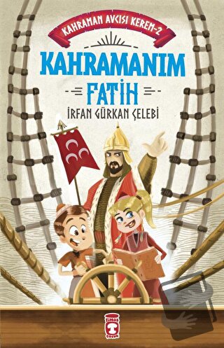 Kahramanım Fatih - Kahraman Avcısı Kerem 2 - İrfan Gürkan Çelebi - Tim