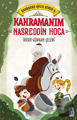 Kahramanım Nasreddin Hoca - Kahraman Avcısı Kerem 6 - İrfan Gürkan Çel