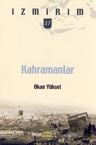 Kahramanlar - Okan Yüksel - Heyamola Yayınları - Fiyatı - Yorumları - 