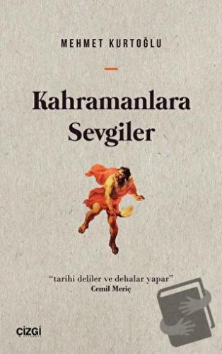 Kahramanlara Sevgiler - Mehmet Kurtoğlu - Çizgi Kitabevi Yayınları - F