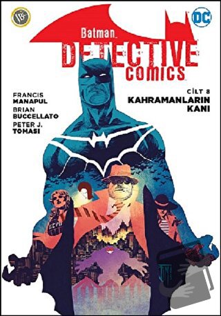 Kahramanların Kanı - Batman Dedektif Hikayeleri Cilt 8 - Francis Manap