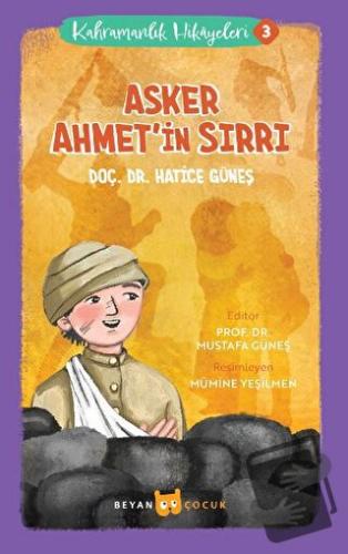 Kahramanlık Hikayeleri 3 - Asker Ahmet'in Sırrı - Hatice Güneş - Beyan