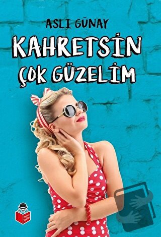 Kahretsin Çok Güzelim - Aslı Günay - Başucu Yayınları - Fiyatı - Yorum