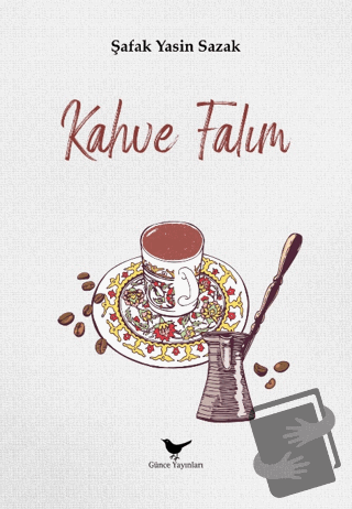 Kahve Falım - Şafak Yasin Sazak - Günce Yayınları - Fiyatı - Yorumları