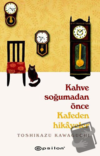 Kahve Soğumadan Önce - Kafeden Hikayeler - Toshikazu Kawaguchi - Epsil