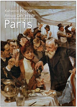 Kahvenin Peşinde - Avrupa Cafe'lerinde Paris - Cem Selcen - Hep Kitap 