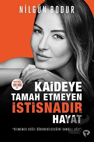 Kaideye Tamah Etmeyen İstisnadır Hayat - Nilgün Bodur - Turkuvaz Kitap