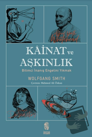 Kainat ve Aşkınlık - Wolfgang Smith - İnsan Yayınları - Fiyatı - Yorum