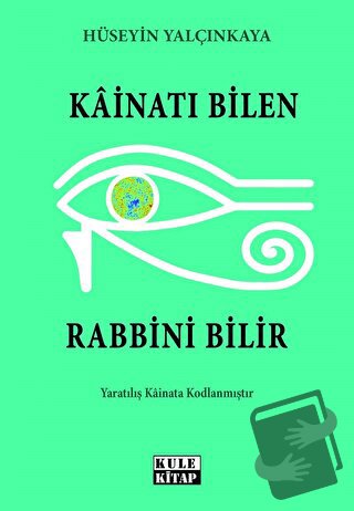 Kainatı Bilen Rabbini Bilir - Hüseyin Yalçınkaya - Kule Kitap - Fiyatı