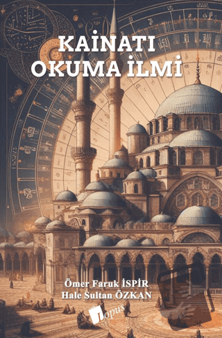 Kainatı Okuma İlmi - Ömer Faruk İspir - Lopus Yayınları - Fiyatı - Yor