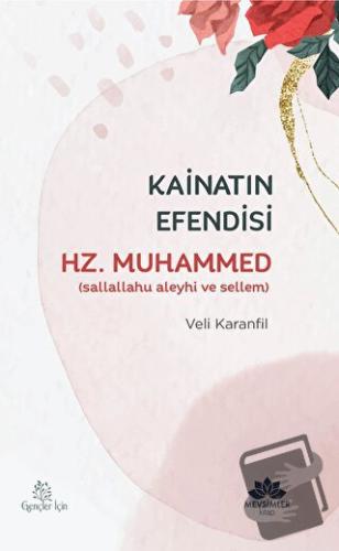 Kainatın Efendisi Hz.Muhammed(sav) - Veli Karanfil - Mevsimler Kitap -