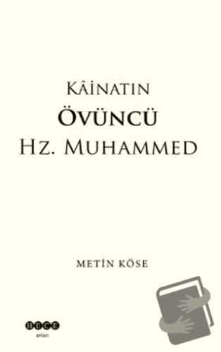 Kainatın Övüncü Hz. Muhammed - Metin Köse - Hece Yayınları - Fiyatı - 