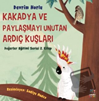 Kakadya ve Paylaşmayı Unutan Ardıç Kuşları - Devrim Horlu - İthaki Çoc