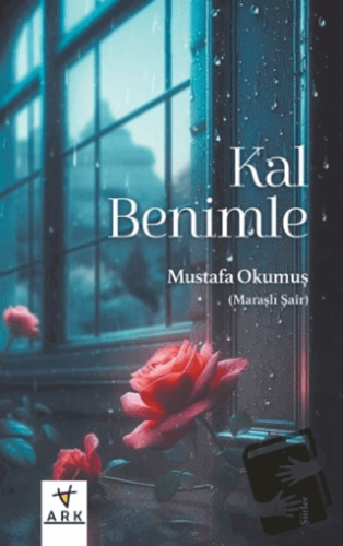 Kal Benimle - Mustafa Okumuş - Ark Kitapları - Fiyatı - Yorumları - Sa