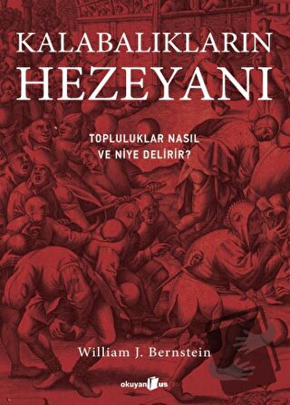 Kalabalıkların Hezeyanı - William J. Bernstein - Okuyan Us Yayınları -