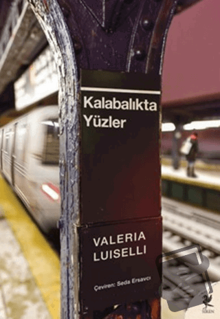 Kalabalıkta Yüzler - Valeria Luiselli - Siren Yayınları - Fiyatı - Yor