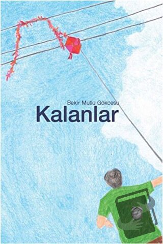 Kalanlar - Bekir Mutlu Gökcesu - KitapSaati Yayınları - Fiyatı - Yorum