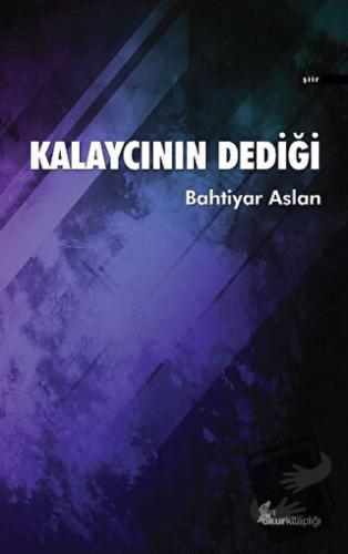 Kalaycının Dediği - Bahtiyar Aslan - Okur Kitaplığı - Fiyatı - Yorumla