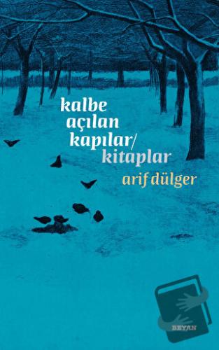 Kalbe Açılan Kapılar - Kitaplar - Arif Dülger - Beyan Yayınları - Fiya