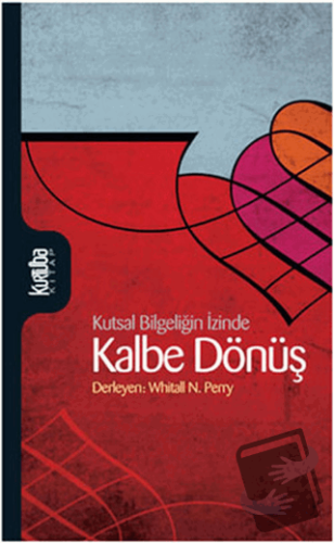 Kalbe Dönüş (Ciltli) - Kolektif - Kurtuba Kitap - Fiyatı - Yorumları -