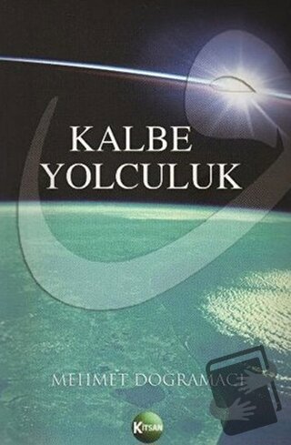 Kalbe Yolculuk - Mehmet Doğramacı - Kitsan Yayınları - Fiyatı - Yoruml