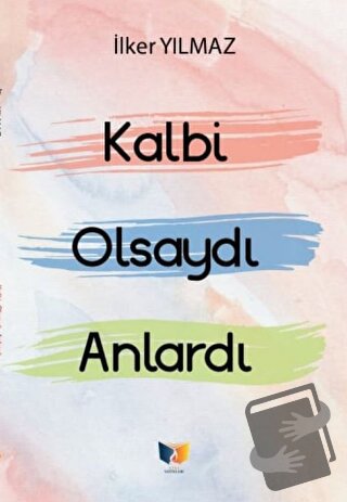 Kalbi Olsaydı Anlardı - İlker Yılmaz - Ateş Yayınları - Fiyatı - Yorum