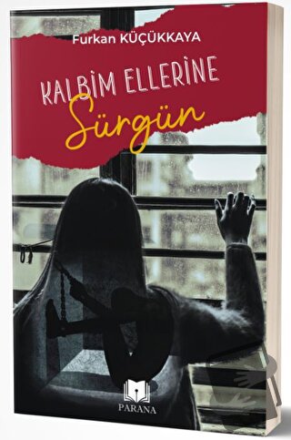 Kalbim Ellerine Sürgün - Furkan Küçükkaya - Parana Yayınları - Fiyatı 