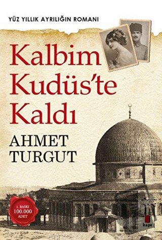 Kalbim Kudüs'te Kaldı - Ahmet Turgut - Kapı Yayınları - Fiyatı - Yorum