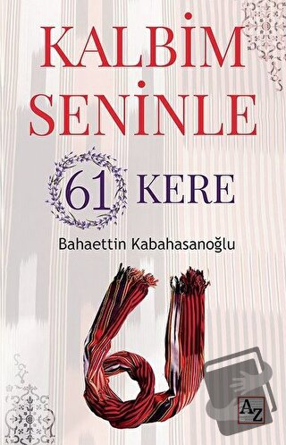 Kalbim Seninle 61 Kere - Bahaettin Kabahasanoğlu - Az Kitap - Fiyatı -