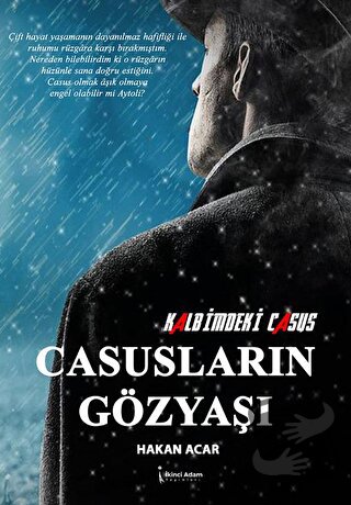 Kalbimdeki Casus Casusların Gözyaşı - Hakan Acar - İkinci Adam Yayınla