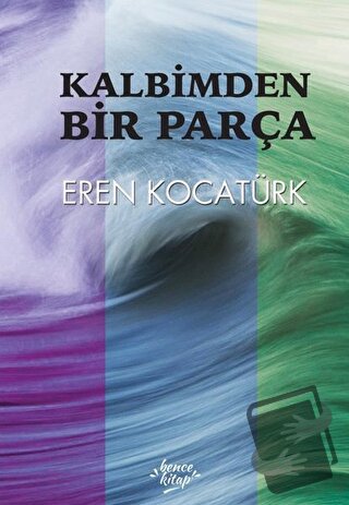 Kalbimden Bir Parça - Eren Kocatürk - Bencekitap - Fiyatı - Yorumları 