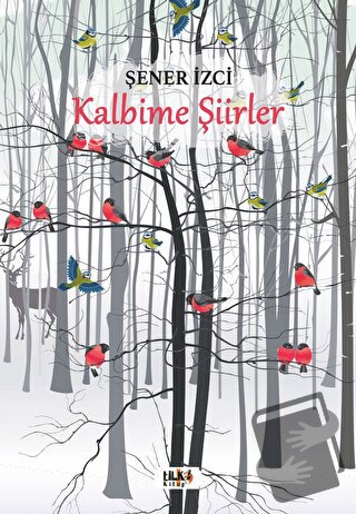 Kalbime Şiirler - Şener İzci - Tilki Kitap - Fiyatı - Yorumları - Satı