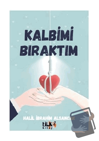 Kalbimi Bıraktım - Halil İbrahim Alsancak - Tilki Kitap - Fiyatı - Yor