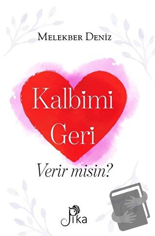 Kalbimi Geri Verir misin? - Melekber Deniz - Pika Yayınevi - Fiyatı - 