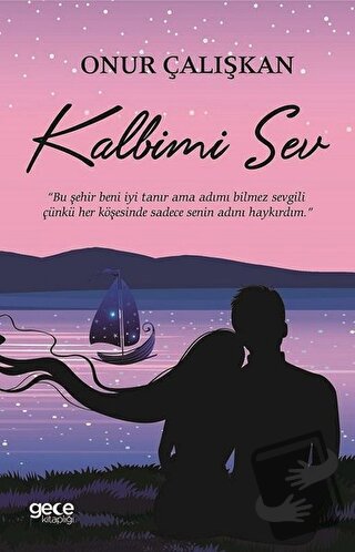 Kalbimi Sev - Onur Çalışkan - Gece Kitaplığı - Fiyatı - Yorumları - Sa