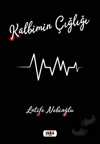 Kalbimin Çığlığı - Latife Nebioğlu - Tilki Kitap - Fiyatı - Yorumları 