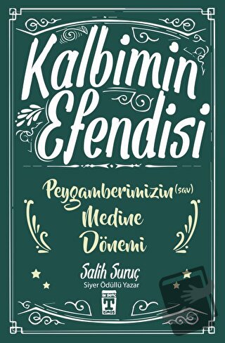 Kalbimin Efendisi - Peygamberimizin Medine Dönemi - Salih Suruç - Genç