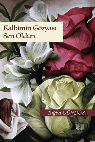 Kalbimin Gözyaşı Sen Oldun - Tuğba Gündüz - Ateş Yayınları - Fiyatı - 