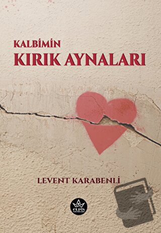 Kalbimin Kırık Aynaları - Levent Karabenli - Elpis Yayınları - Fiyatı 