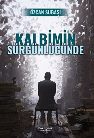 Kalbimin Sürgünlüğünde - Özcan Subaşı - Sokak Kitapları Yayınları - Fi