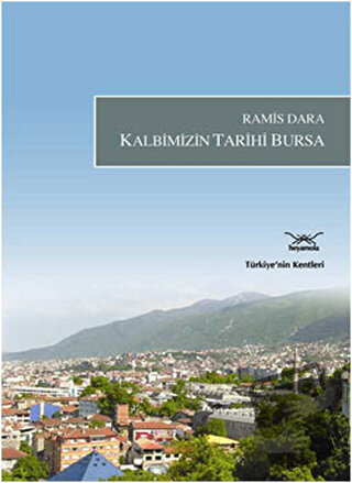 Kalbimizin Tarihi Bursa - Ramis Dara - Heyamola Yayınları - Fiyatı - Y