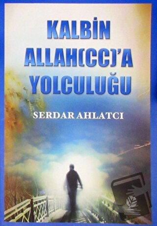 Kalbin Allah'a Yolculuğu - Serdar Ahlatcı - Gonca Yayınevi - Fiyatı - 