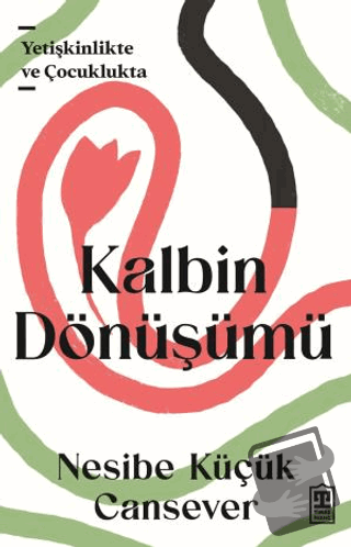 Kalbin Dönüşümü - Nesibe Küçük Cansever - Timaş Yayınları - Fiyatı - Y