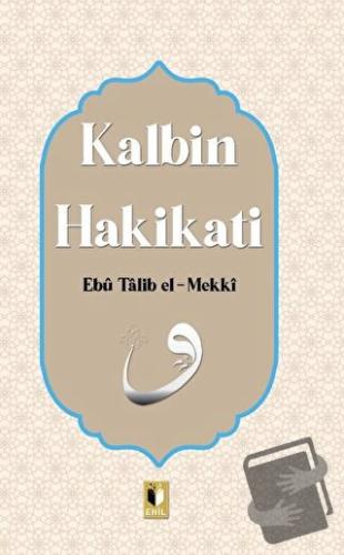 Kalbin Hakikati - Ebu Talib El-Mekki - Ehil Yayınları - Fiyatı - Yorum