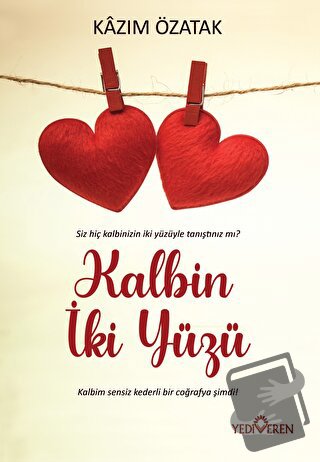 Kalbin İki Yüzü - Kazım Özatak - Yediveren Yayınları - Fiyatı - Yoruml