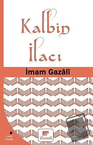 Kalbin İlacı - İmam-ı Gazali - Gelenek Yayıncılık - Fiyatı - Yorumları