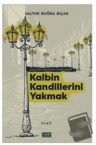 Kalbin Kandillerini Yakmak - Saltuk Buğra Bıçak - Eşik Yayınları - Fiy