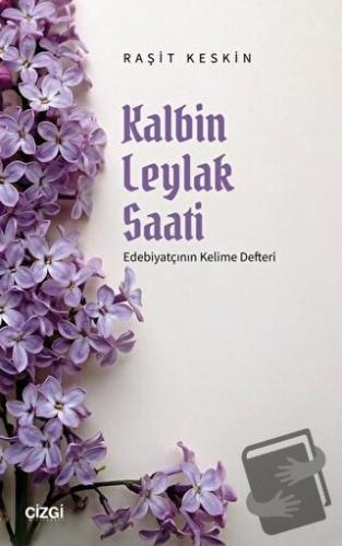 Kalbin Leylak Saati - Raşit Kesin - Çizgi Kitabevi Yayınları - Fiyatı 