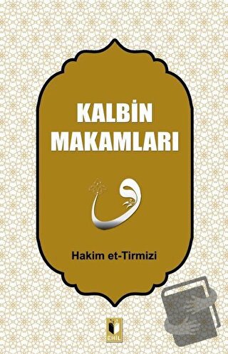 Kalbin Makamları - Hakim Tirmizi - Ehil Yayınları - Fiyatı - Yorumları