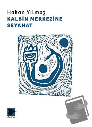 Kalbin Merkezine Seyahat - Hakan Yılmaz - Alakarga Sanat Yayınları - F